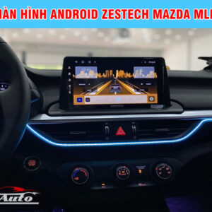Màn hình Android Zestech Mazda MLK