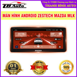 Địa chỉ lắp màn hình Android Zestech Mazda MLK