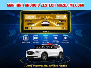 Màn hình Android Zestech Mazda MLK 360 7 Màn hình Zestech Mazda MLK 360
