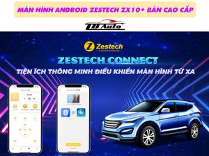 Màn hình Android Zestech ZX10+ Bản cao cấp 13 Điều khiển màn hình Zestech ZX10+ Bản cao cấp thông qua điện thoại