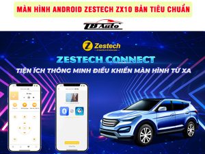 Màn hình Android Zestech ZX10 Bản tiêu chuẩn 9 Ứng dụng Zestech Connect thông minh hiện đại