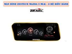 Màn hình Zestech Mazda 3 MLK TB Auto