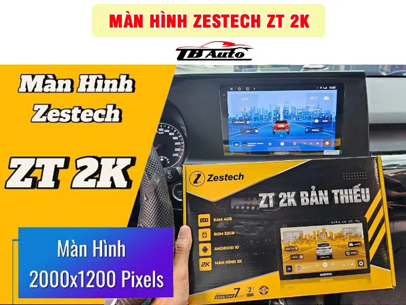 Màn hình Android Zestech ZT 2K TB Auto