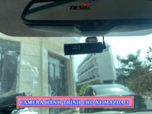 Camera hành trình cho xe Mazda 3 4 H 6 5