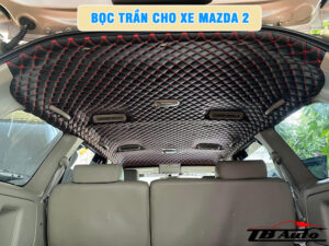Bọc trần cho xe Mazda 2  3 Địa chỉ bọc trần cho xe Mazda 2 uy tín chất lượng tại Quận 9