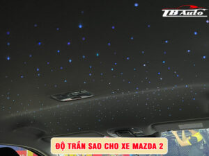 Độ trần sao cho xe Mazda 2 1 Địa chỉ độ trần sao cho xe Mazda 2 uy tín chất lượng tại TPHCM