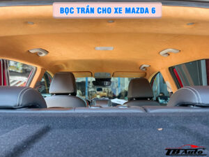 Địa chỉ bọc trần cho xe Mazda 6 uy tín chất lượng tại Quận 9