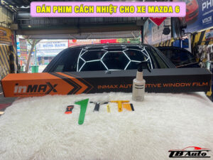 Dán phim cách nhiệt cho xe Mazda 6  3 Địa chỉ dán phim cách nhiệt cho xe Mazda 6 uy tín chất lượng tại Quận 9