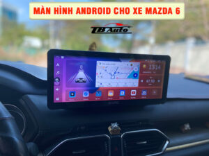Màn hình Android cho xe Mazda 6          1 Địa chỉ lắp màn hình Android cho xe Mazda 6 uy tín chất lượng tại TP HCM