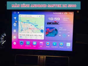 Màn hình Android Santek 2K S500 1 Địa điểm lắp màn hình Android Santek 2K S500 chất lượng tại tphcm