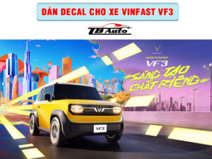 Địa chỉ dán decal cho xe Vinfast VF3 uy tín chất lượng tại TP HCM