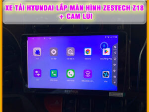 Xe tải Hyundai lên màn hình Zestech Z18 + Camera lùi Thanh Bình Auto