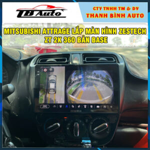 Mitsubishi Attrage gắn màn hình Zestech ZT 2K 360 Bản Base Thanh Bình Auto