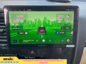 Mitsubishi Outlander 2017 gắn màn hình Zestech Z18 + Combo Cam 2 Mitsubishi Outlander 2017 gắn màn hình Zestech Z18 + Combo Cam Thanh Bình Auto
