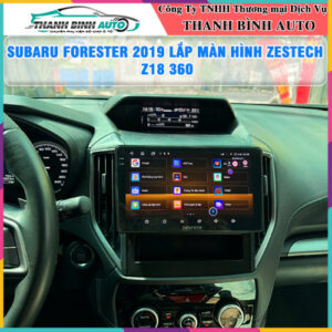 Subaru Forester 2019 gắn màn hình Zestech Z18 360 Thanh Bình Auto